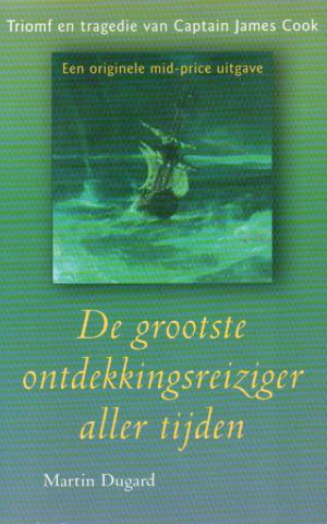 De grootste ontdekkingsreiziger aller tijden - Triomf en tragedie van Captain James Cook -