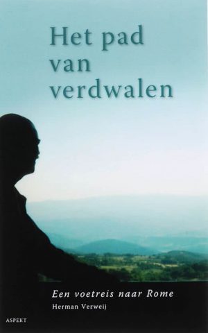 Het pad van verdwalen – Een voetreis naar Rome –