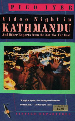 Video Night in Kathmandu - And Other Reports from the Not-So-Far East -