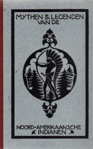 Mythen & Legenden van de Noord-Amerikaansche Indianen
