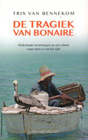 De tragiek van Bonaire - Nederlands onvermogen op een eiland waar niets is wat het lijkt -