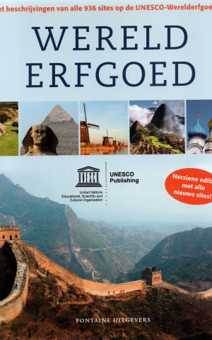 Wereld erfgoed - Volledige gids van de mooiste plaatsen en bouwwerken op aarde -