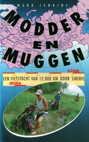 Modder en muggen - Een fietstocht van 12.000 km door Siberië -