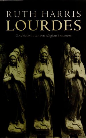 Lourdes - Geschiedenis van een religieus fenomeen -
