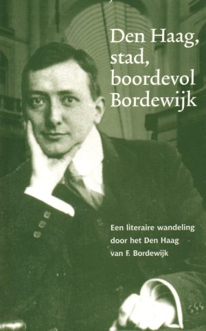 Den Haag, stad, boordevol Bordewijk - Een literaire wandeling door het Den Haag van F. Bordewijk -