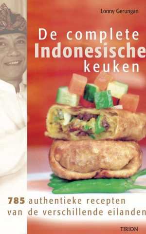 De complete Indonesische keuken - 785 authentieke recepten van de verschillende eilanden -