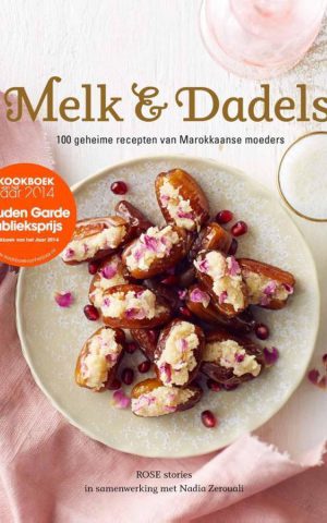 Melk & Dadels - 100 geheime recepten van Marokkaanse moeders -