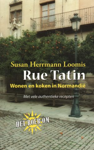 Rue Tatin - Wonen en koken in Normandië - Met vele authentieke recepten -