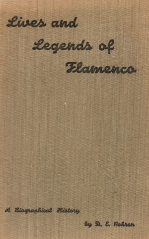 Lives and Legends of Flamenco - A Biographical History -