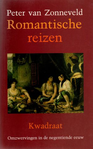 Romantische reizen - Omzwervingen in de negentiende eeuw -