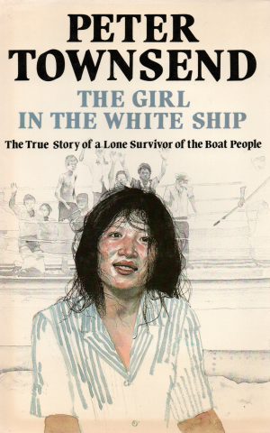 The Girl in the White Ship - The True Story of a Lone Survivor of the Boat People -