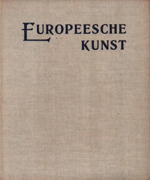 Europeesche Kunst - Een vergelijkende kunst-geschiedenis in beeld -