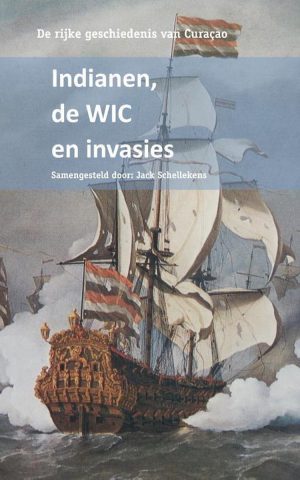 Indianen, de WIC en invasies - De rijke geschiedenis van Curaçao -