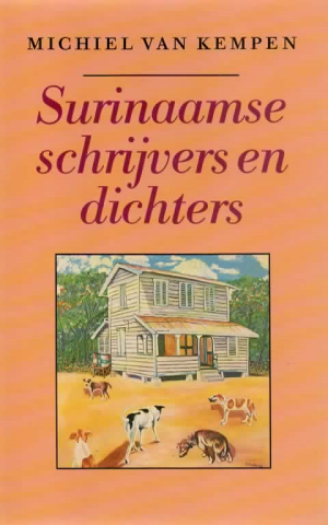 Surinaamse schrijvers en dichters - Met honderd schrijversprofielen en een lijst van pseudoniemen -