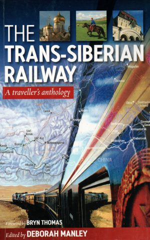 The Trans-Siberian Railway - A traveller's anthology -