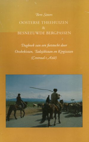 Oosterse theehuizen & besneeuwde bergpassen - Dagboek van een fietstocht door Oezbekistan, Tadzjikistan en Kirgizstan (Centraal-Azië) -
