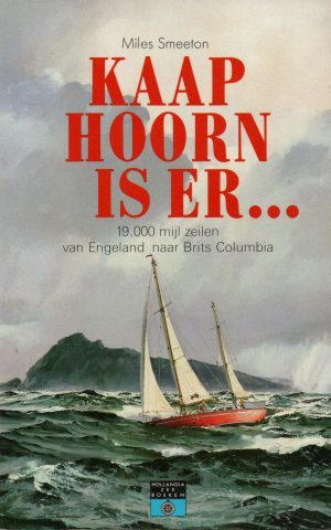 Kaap Hoorn is er ... - 19.000 mijl zeilen van Engeland naar Brits Columbia -