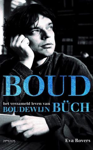 Boud - het verzamelde leven van Boudewijn Büch -