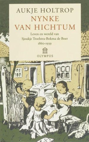 Nynke van Hichtum - Leven en wereld van Sjoukje Troelstra-Bokma de Boer 1860-1939 -