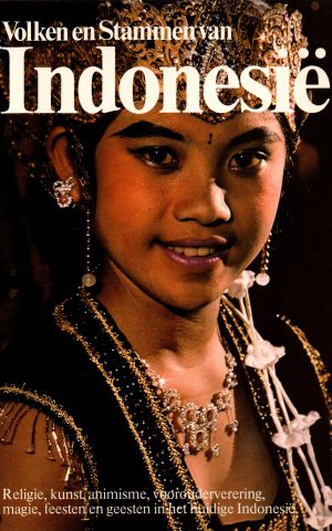 Volken en Stammen van Indonesië - Religie, kunst, animisme, voorouderverering, magie, feesten en geesten in het huidige Indonesië -