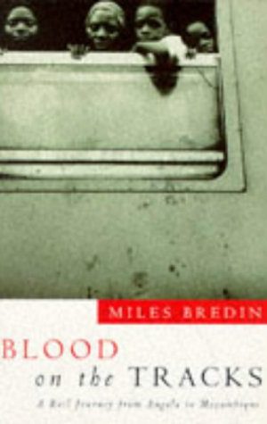 Blood on the Tracks - A Rail Journey from Angola to Mozambique -