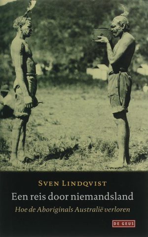Een reis door niemandsland - Hoe de Aboriginals Australië verloren -