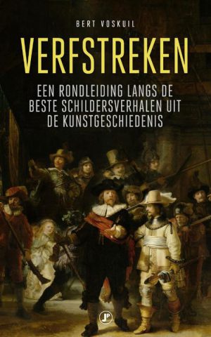 Verfstreken - Een rondleiding langs de beste schildersverhalen uit de kunstgeschiedenis -