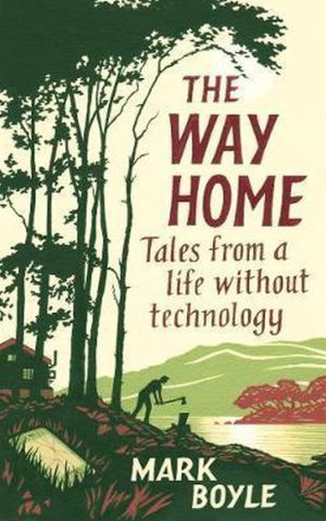 The Way Home - Tales from a life without technology -