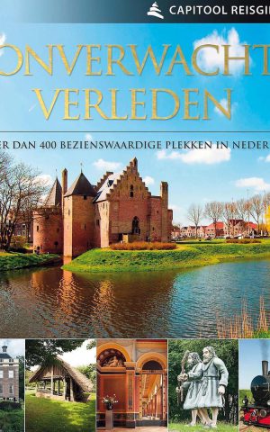 Onverwacht Verleden - meer dan 400 bezienswaardigheden in Nederland -