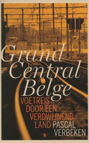 Grand Central Belge - Voetreis door een verdwijnend land -