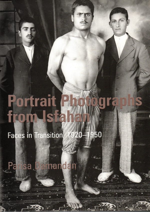 Portrait Photographs from Isfahan - Faces in Transition 1920-1950 -