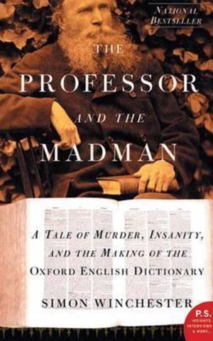 The Professor and the Madman - A Tale of Murder, Insanity, and the Making of the Oxford English Dictionary -