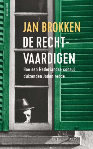 De rechtvaardigen - Hoe een Nederlandse consul duizenden Joden redde -