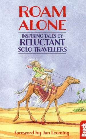 Roam Alone - Inspiring tales by reluctant solo travellers -