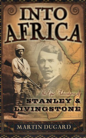 Into Africa - The Epic Adventures of Stanley & Livingstone -