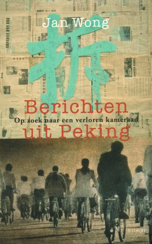 Berichten uit Peking - Op zoek naar een verloren kameraad -