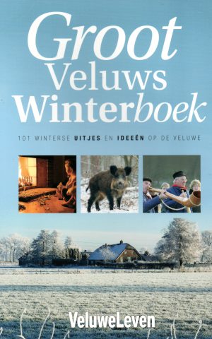 Groot Veluws Winterboek - 101 winterse uitjes en ideeën op de Veluwe
