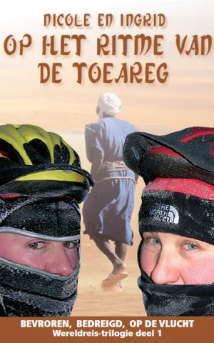 Op het ritme van de Toeareg - Bevroren, bedreigd, op de vlucht - Wereldreis-trilogie deel 1 -