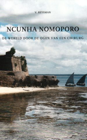 Ncunha Nomoporo - De wereld door de ogen van een chirurg -