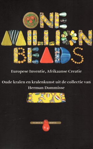 One Million Beads - Europese interventie, Afrikaanse creatie - Oude kralen en kralenkunst uit de collectie van Herman Dommisse -