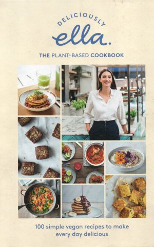 Deliciously Ella - The plant-based cookbook - 100 simple vegan recipes to make every day delicious -