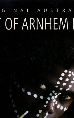Spirit of Arnhem Land - Aboriginal Australians -