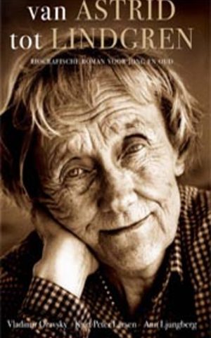 Van Astrid tot Lindgren - Biografische roman voor jong en oud -