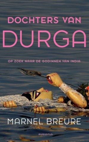 Dochters van Durga - Op zoek naar de godinnen van India -