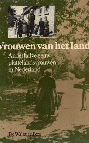 Vrouwen van het land - Anderhalve eeuw plattelandsvrouwen in Nederland -