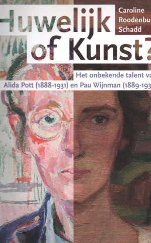 Huwelijk of Kunst? - Het onbekende talent van Alida Pott (1888-1931) en Pau Wijnman (1889-1930) -
