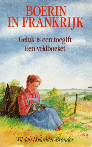 Boerin in Frankrijk - Geluk is een toegift / Een veldboeket -