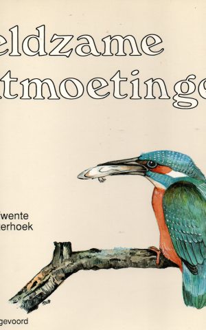 Zeldzame ontmoetingen - Een speurtocht naar de bedreigde natuur in Twente en de Achterhoek -