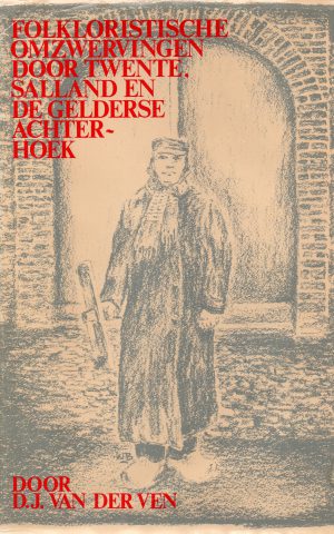 Folkloristische omzwervingen door Twente, Salland en de Gelderse Achterhoek