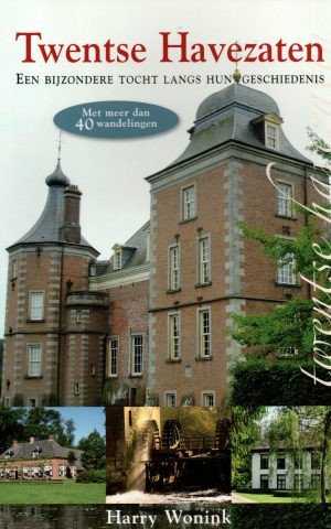 Twentse Havezaten - Een bijzondere tocht langs hun geschiedenis - Met meer dan 40 wandelingen -